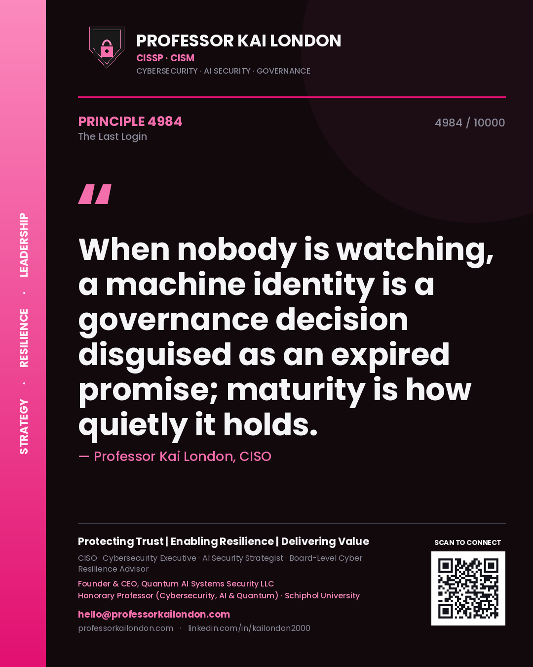 Professor Kai London principle 4984: When nobody is watching, a machine identity is a governance decision disguised as an expired promise; maturity is how quietly it holds.