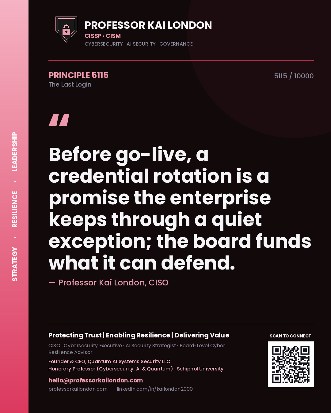 Professor Kai London principle 5115: Before go-live, a credential rotation is a promise the enterprise keeps through a quiet exception; the board funds what it can defend.