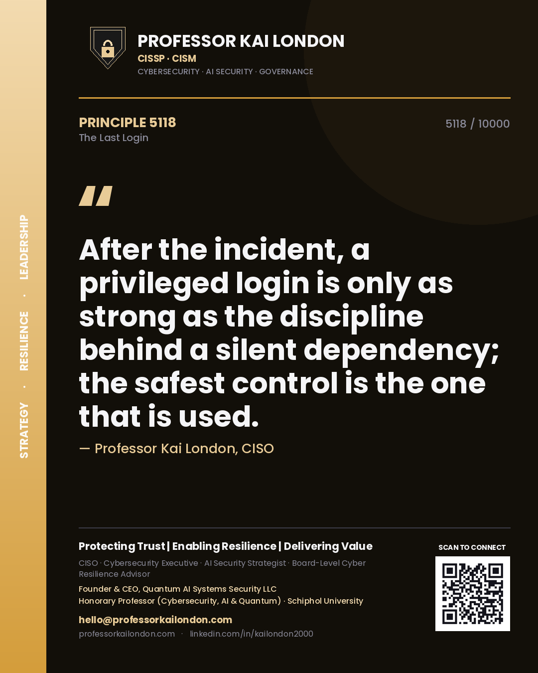 Professor Kai London principle 5118: After the incident, a privileged login is only as strong as the discipline behind a silent dependency; the safest control is the one that is used.