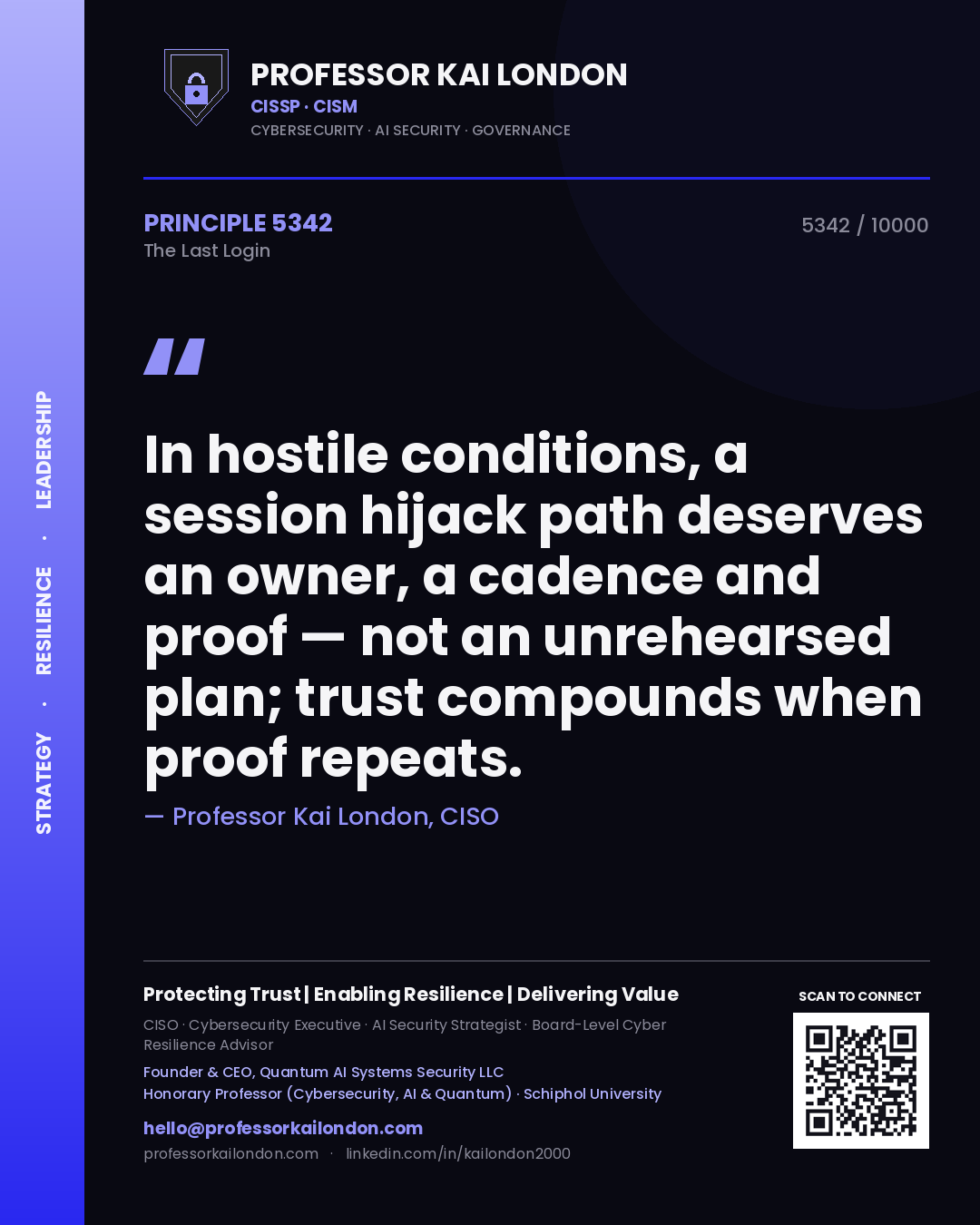 Professor Kai London principle 5342: In hostile conditions, a session hijack path deserves an owner, a cadence and proof — not an unrehearsed plan; trust compounds when proof repeats.