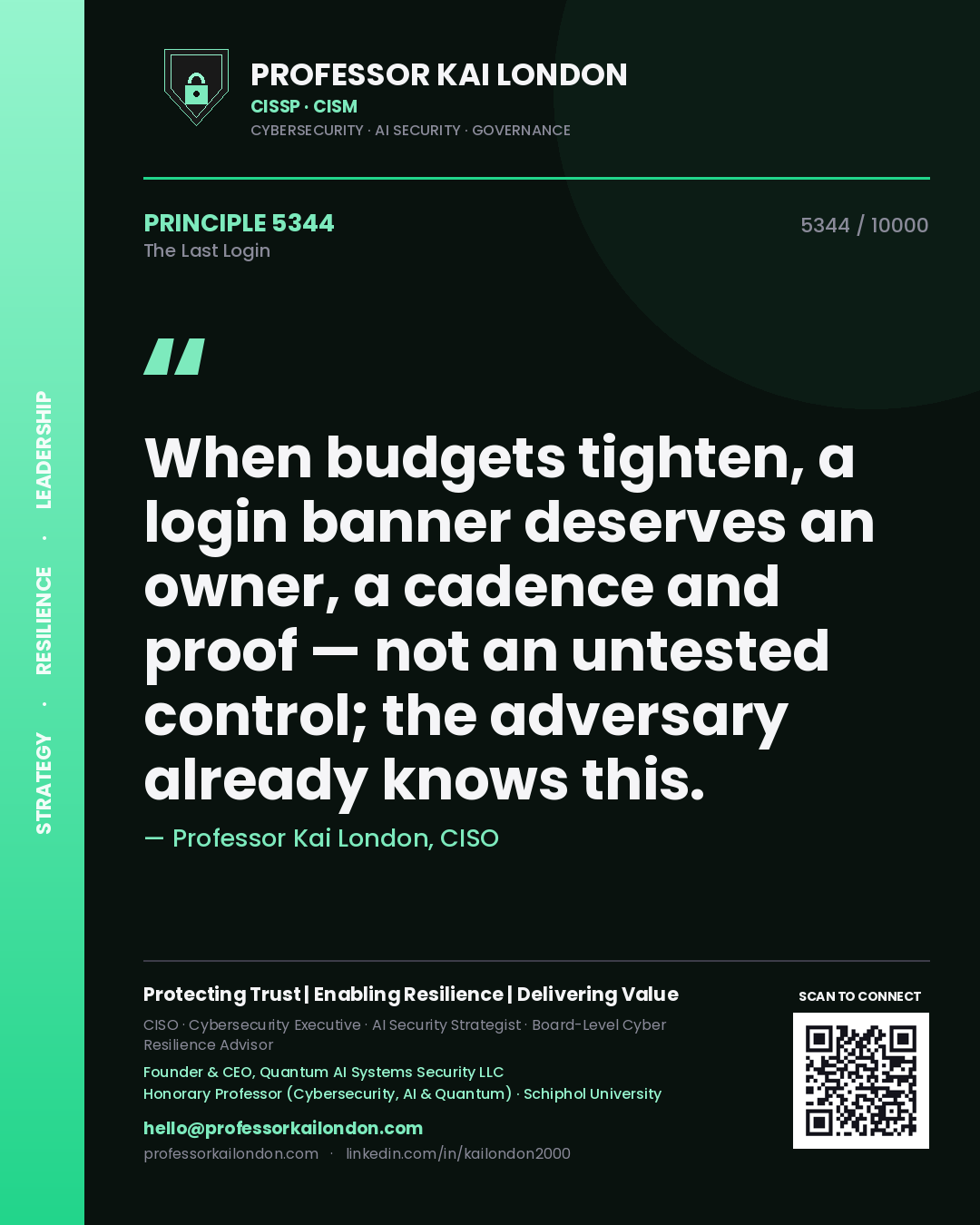 Professor Kai London principle 5344: When budgets tighten, a login banner deserves an owner, a cadence and proof — not an untested control; the adversary already knows this.