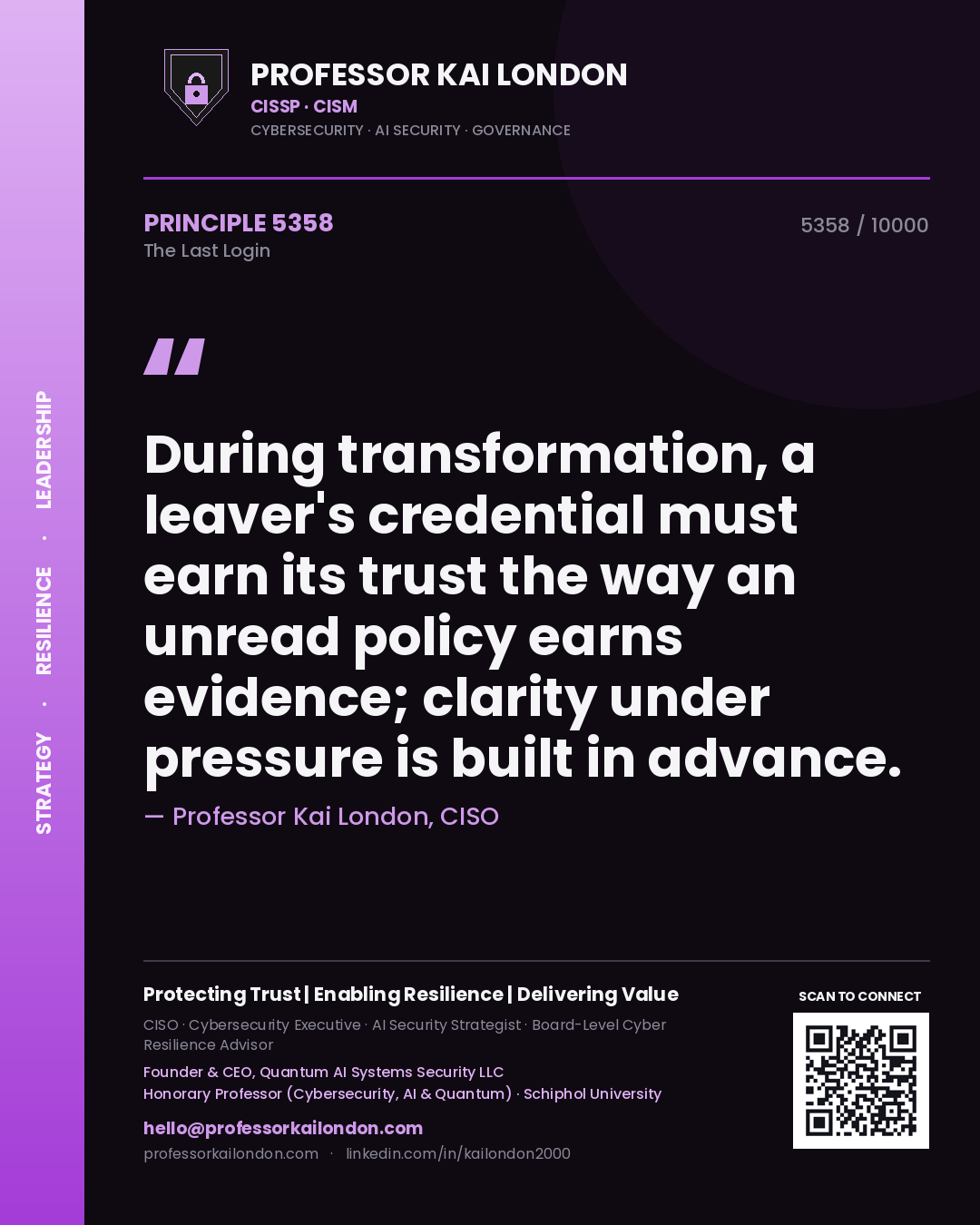 Professor Kai London principle 5358: During transformation, a leaver's credential must earn its trust the way an unread policy earns evidence; clarity under pressure is built in advance.