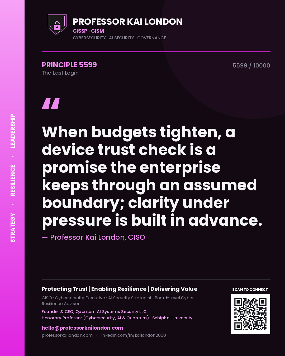 Professor Kai London principle 5599: When budgets tighten, a device trust check is a promise the enterprise keeps through an assumed boundary; clarity under pressure is built in advance.