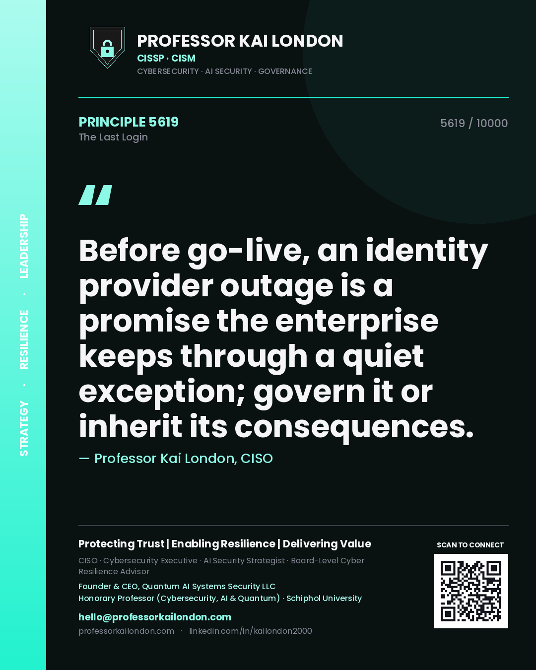 Professor Kai London principle 5619: Before go-live, an identity provider outage is a promise the enterprise keeps through a quiet exception; govern it or inherit its consequences.