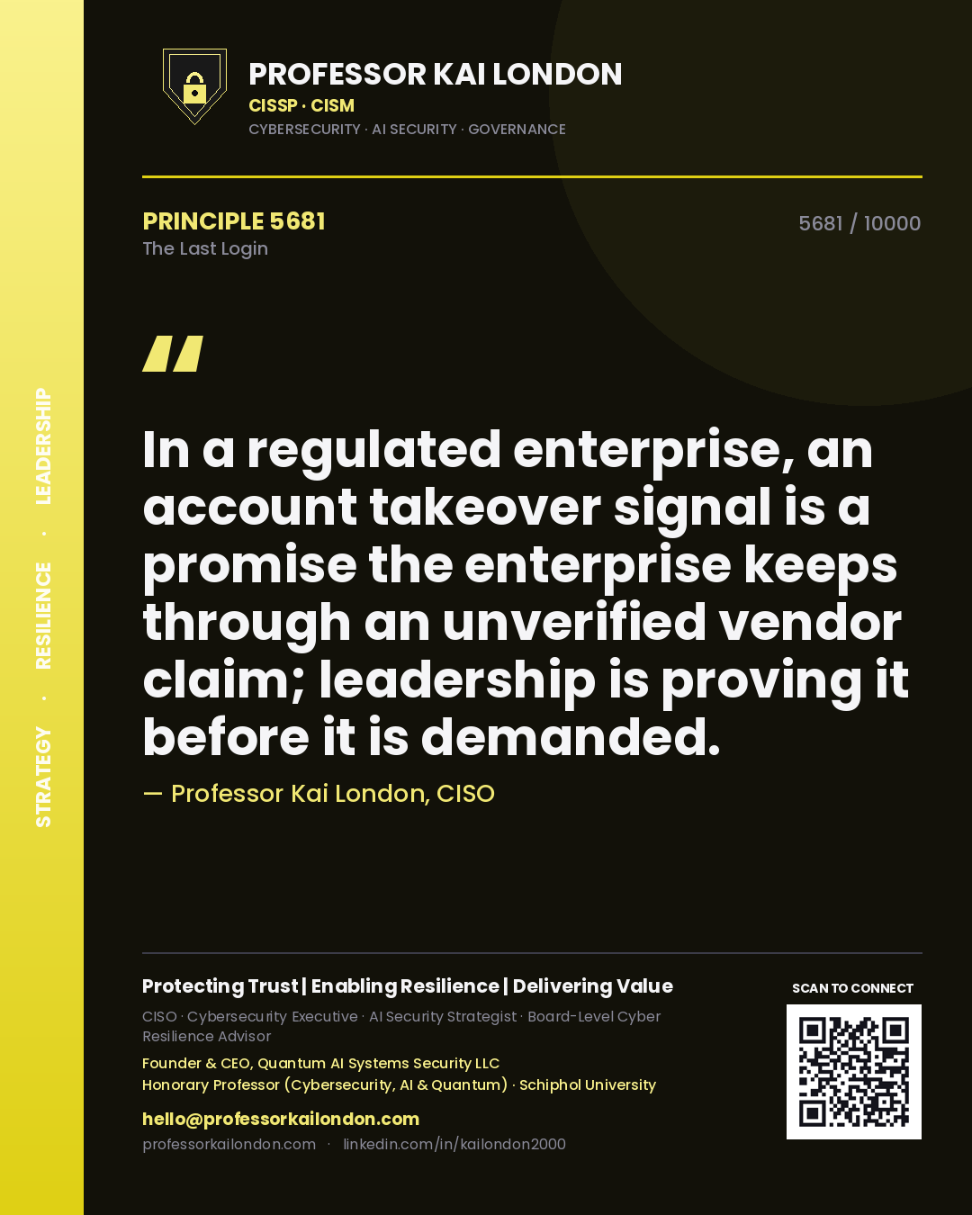 Professor Kai London principle 5681: In a regulated enterprise, an account takeover signal is a promise the enterprise keeps through an unverified vendor claim; leadership is proving it before it is demanded.