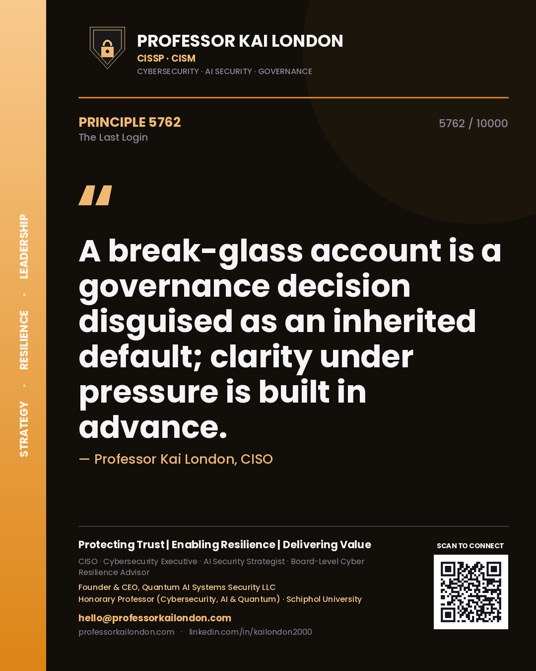 Professor Kai London principle 5762: A break-glass account is a governance decision disguised as an inherited default; clarity under pressure is built in advance.