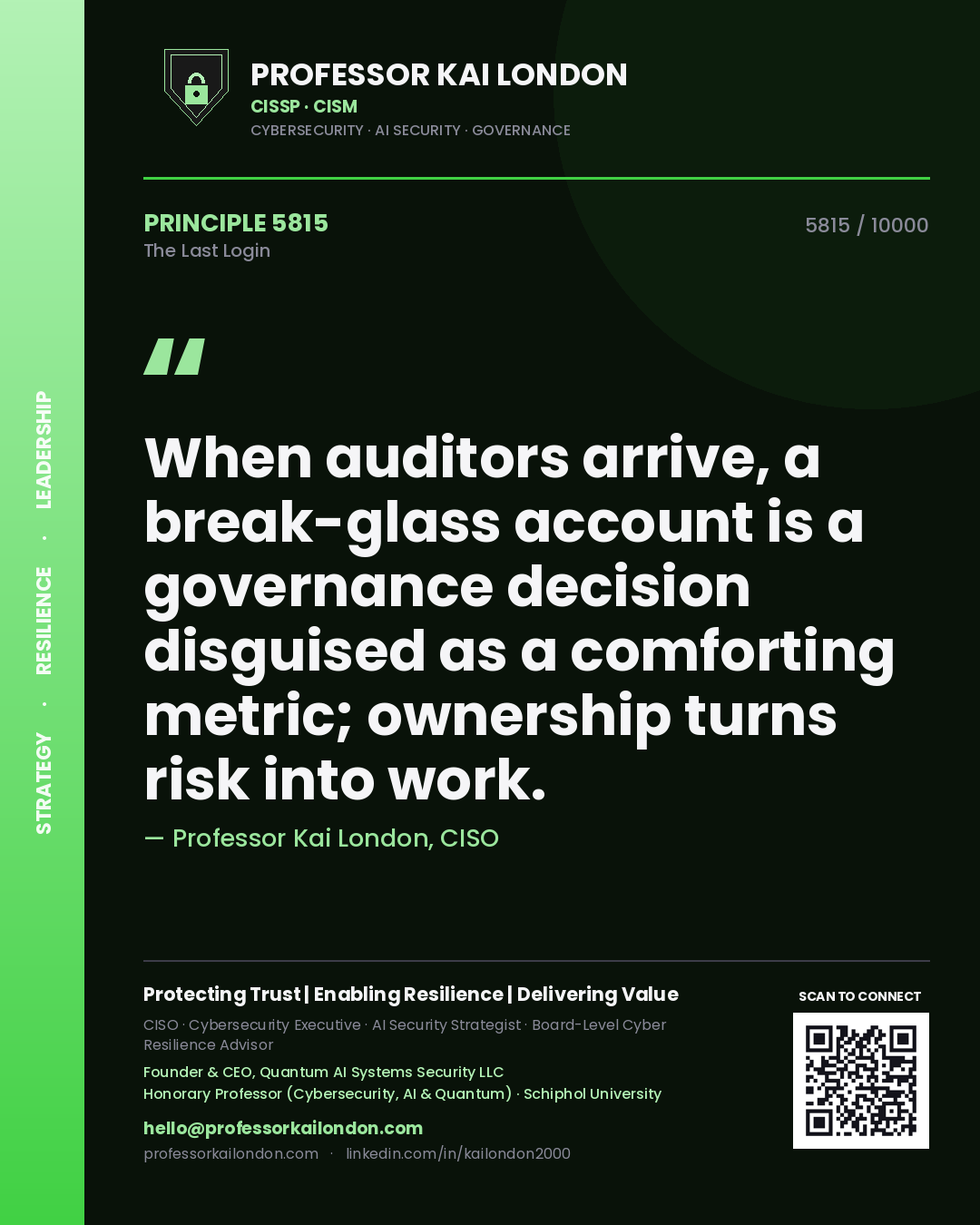 Professor Kai London principle 5815: When auditors arrive, a break-glass account is a governance decision disguised as a comforting metric; ownership turns risk into work.