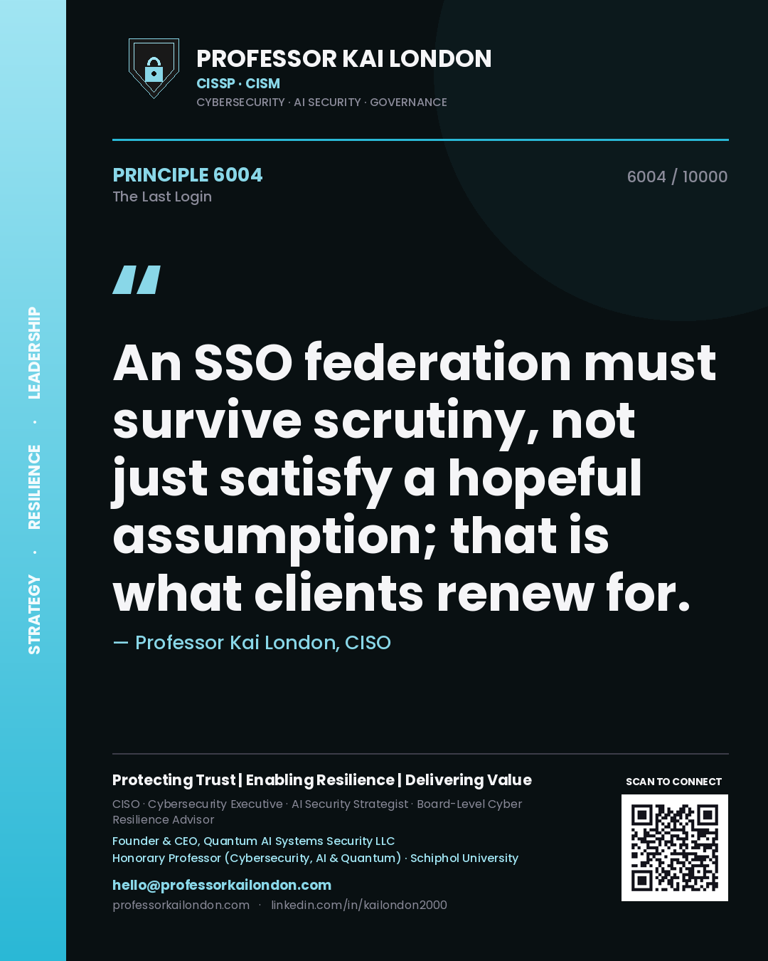 Professor Kai London principle 6004: An SSO federation must survive scrutiny, not just satisfy a hopeful assumption; that is what clients renew for.