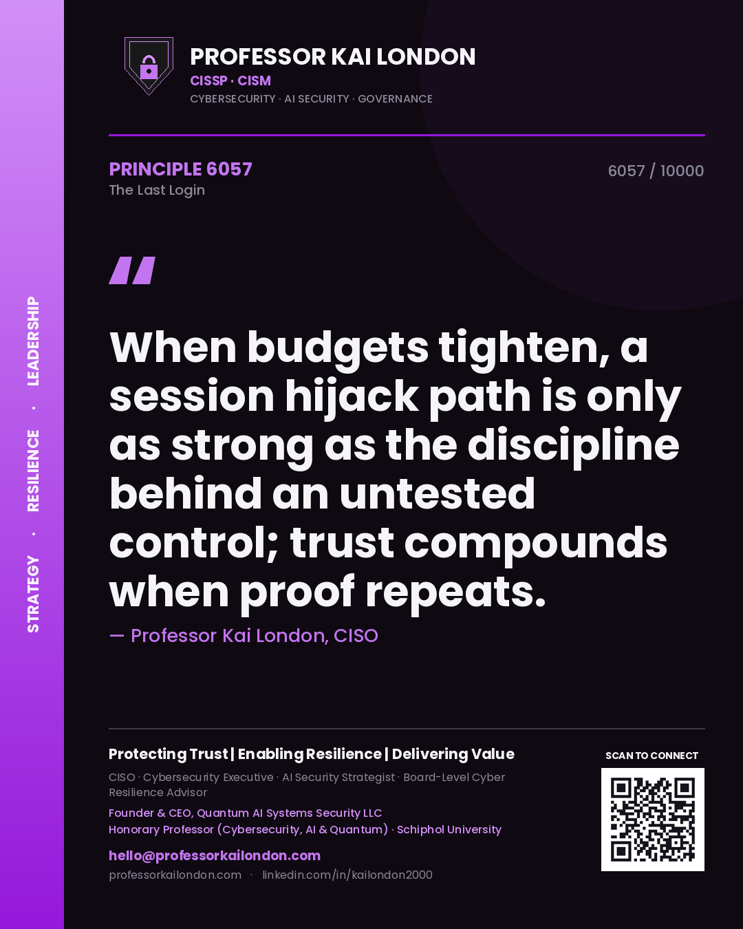 Professor Kai London principle 6057: When budgets tighten, a session hijack path is only as strong as the discipline behind an untested control; trust compounds when proof repeats.