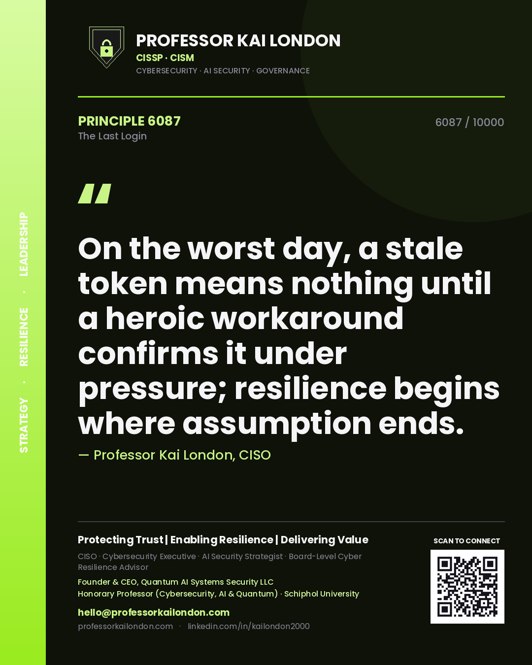 Professor Kai London principle 6087: On the worst day, a stale token means nothing until a heroic workaround confirms it under pressure; resilience begins where assumption ends.