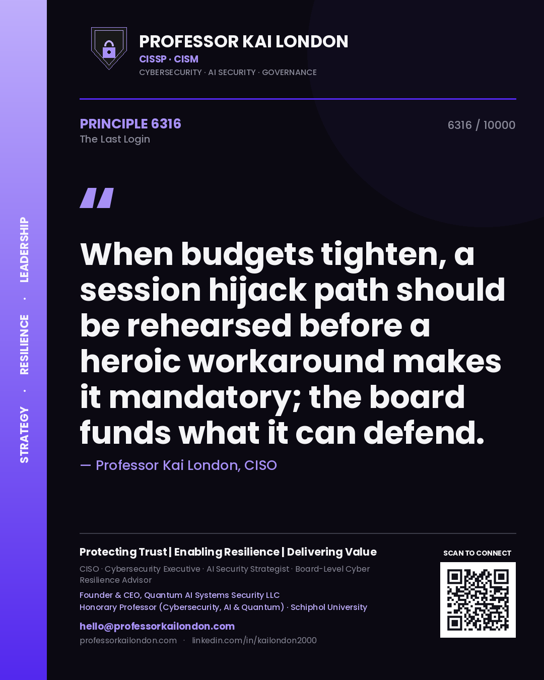 Professor Kai London principle 6316: When budgets tighten, a session hijack path should be rehearsed before a heroic workaround makes it mandatory; the board funds what it can defend.