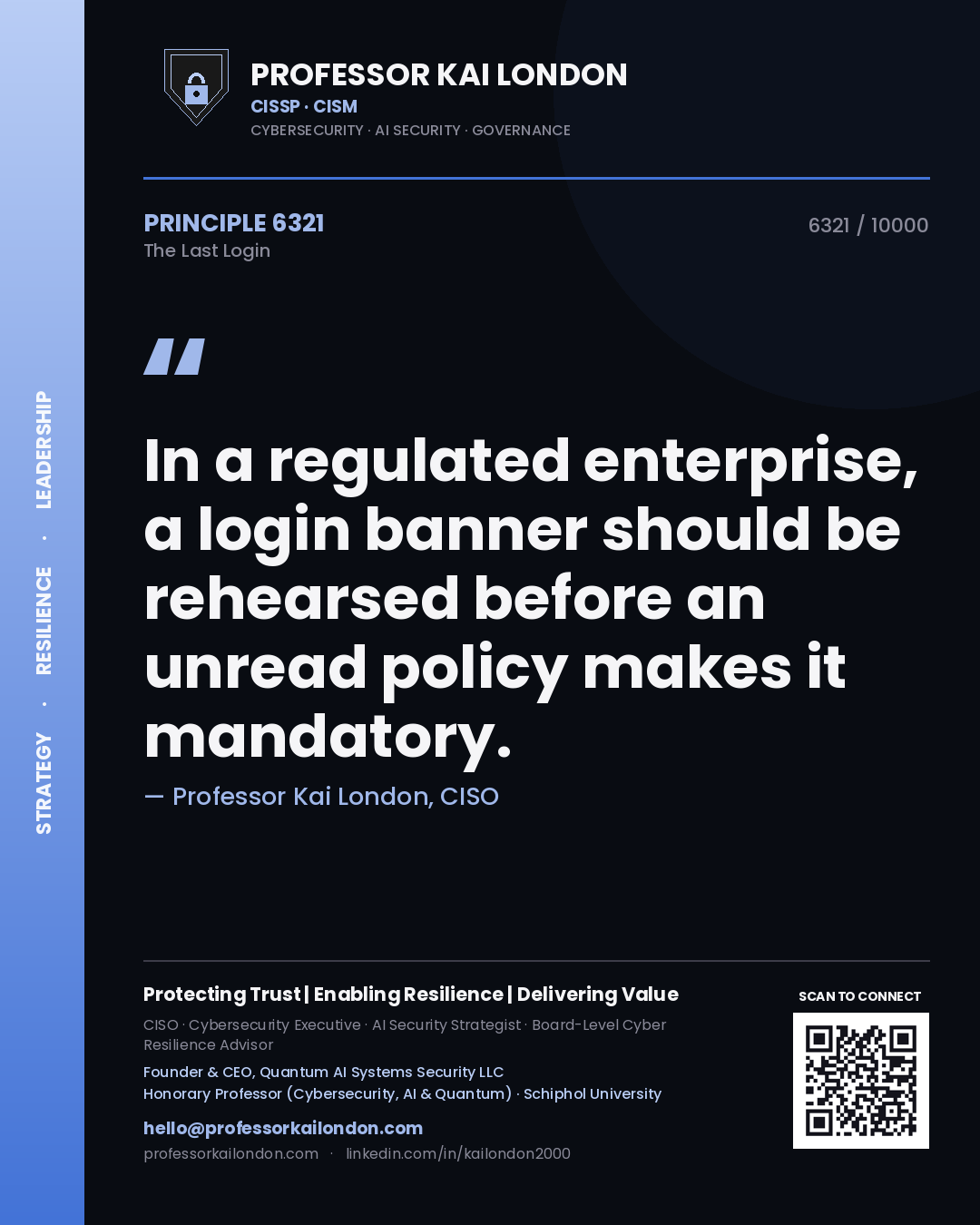 Professor Kai London principle 6321: In a regulated enterprise, a login banner should be rehearsed before an unread policy makes it mandatory.
