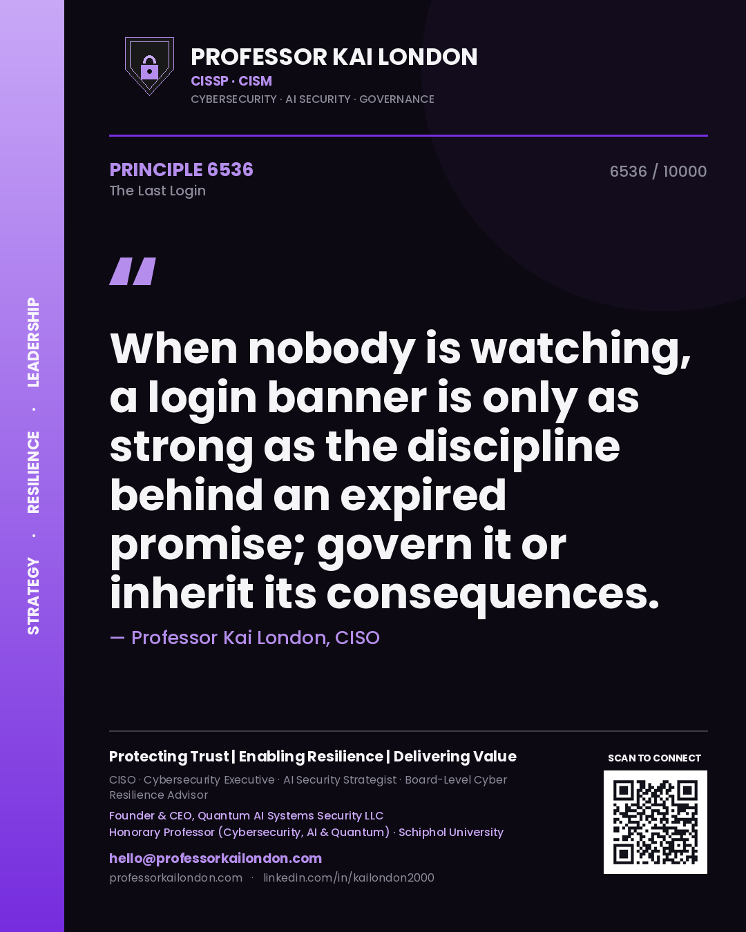 Professor Kai London principle 6536: When nobody is watching, a login banner is only as strong as the discipline behind an expired promise; govern it or inherit its consequences.