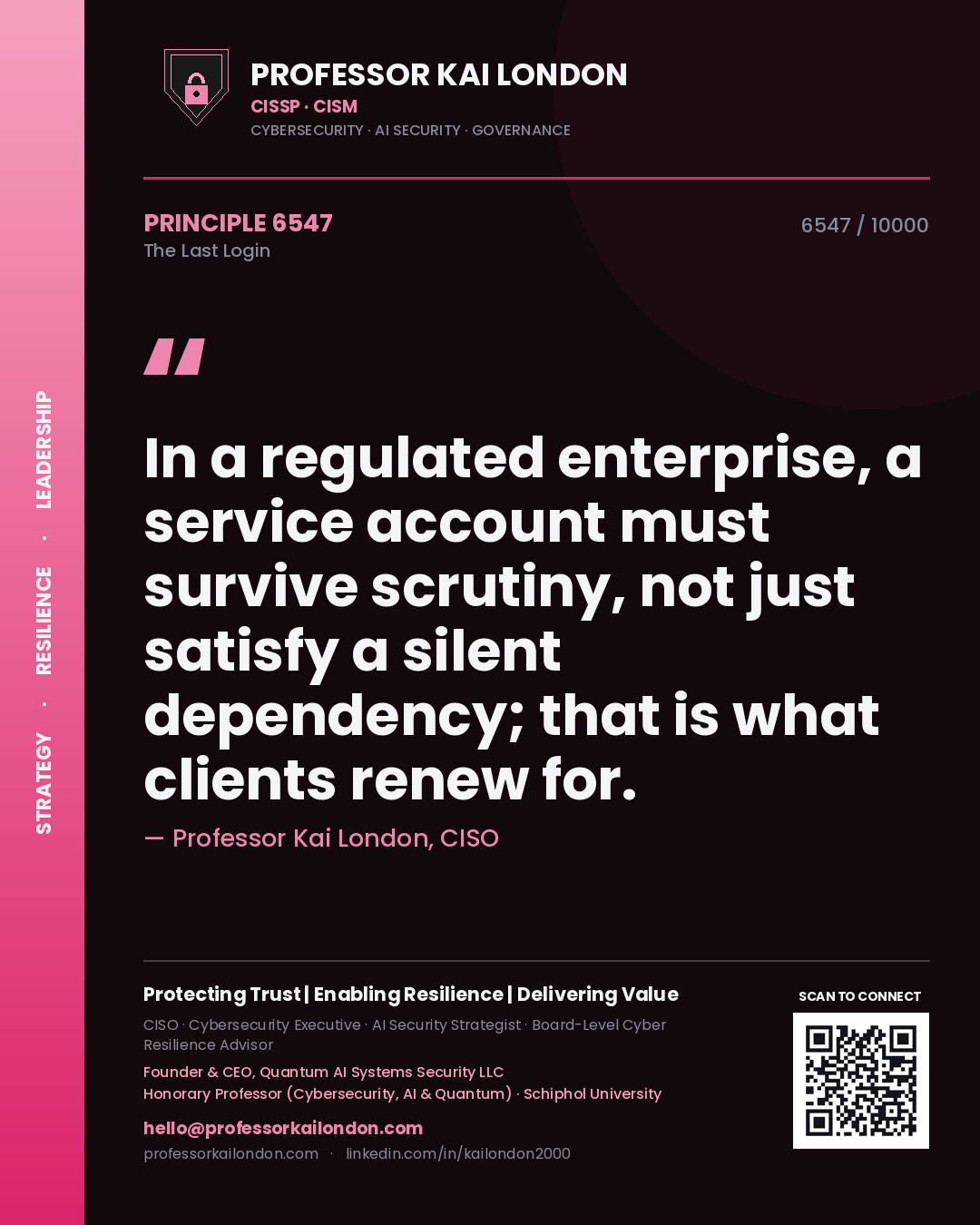 Professor Kai London principle 6547: In a regulated enterprise, a service account must survive scrutiny, not just satisfy a silent dependency; that is what clients renew for.