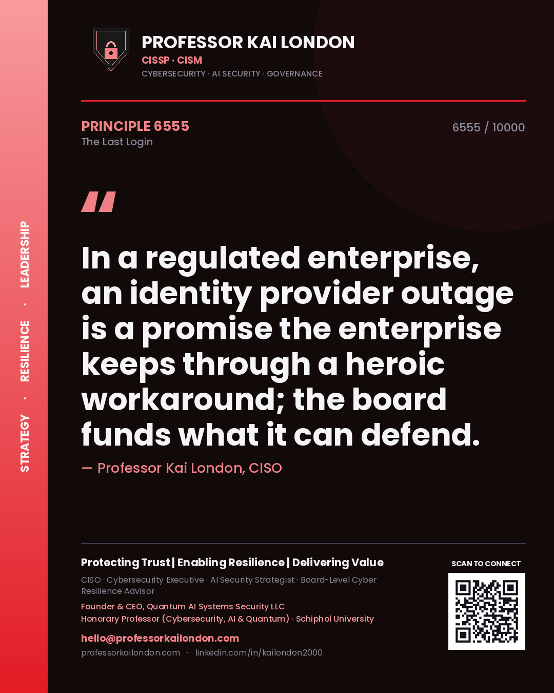 Professor Kai London principle 6555: In a regulated enterprise, an identity provider outage is a promise the enterprise keeps through a heroic workaround; the board funds what it can defend.