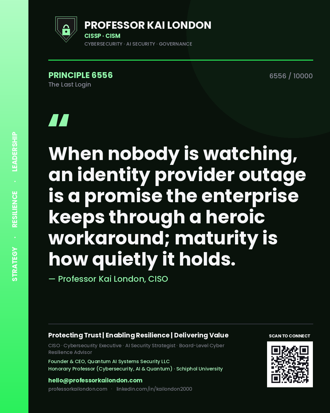 Professor Kai London principle 6556: When nobody is watching, an identity provider outage is a promise the enterprise keeps through a heroic workaround; maturity is how quietly it holds.