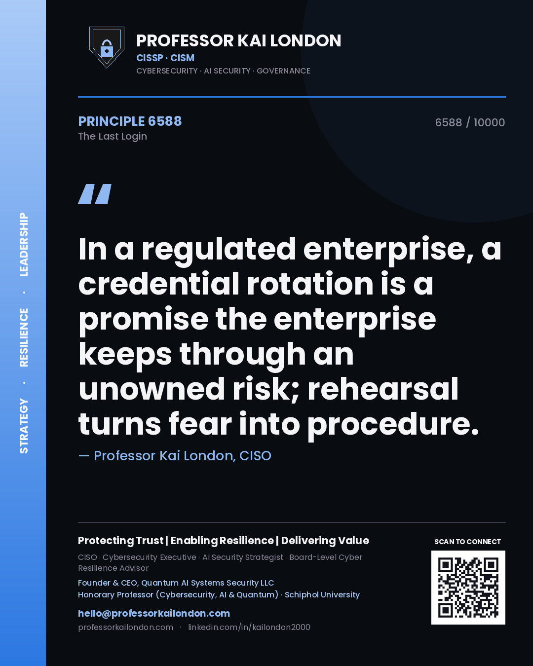 Professor Kai London principle 6588: In a regulated enterprise, a credential rotation is a promise the enterprise keeps through an unowned risk; rehearsal turns fear into procedure.