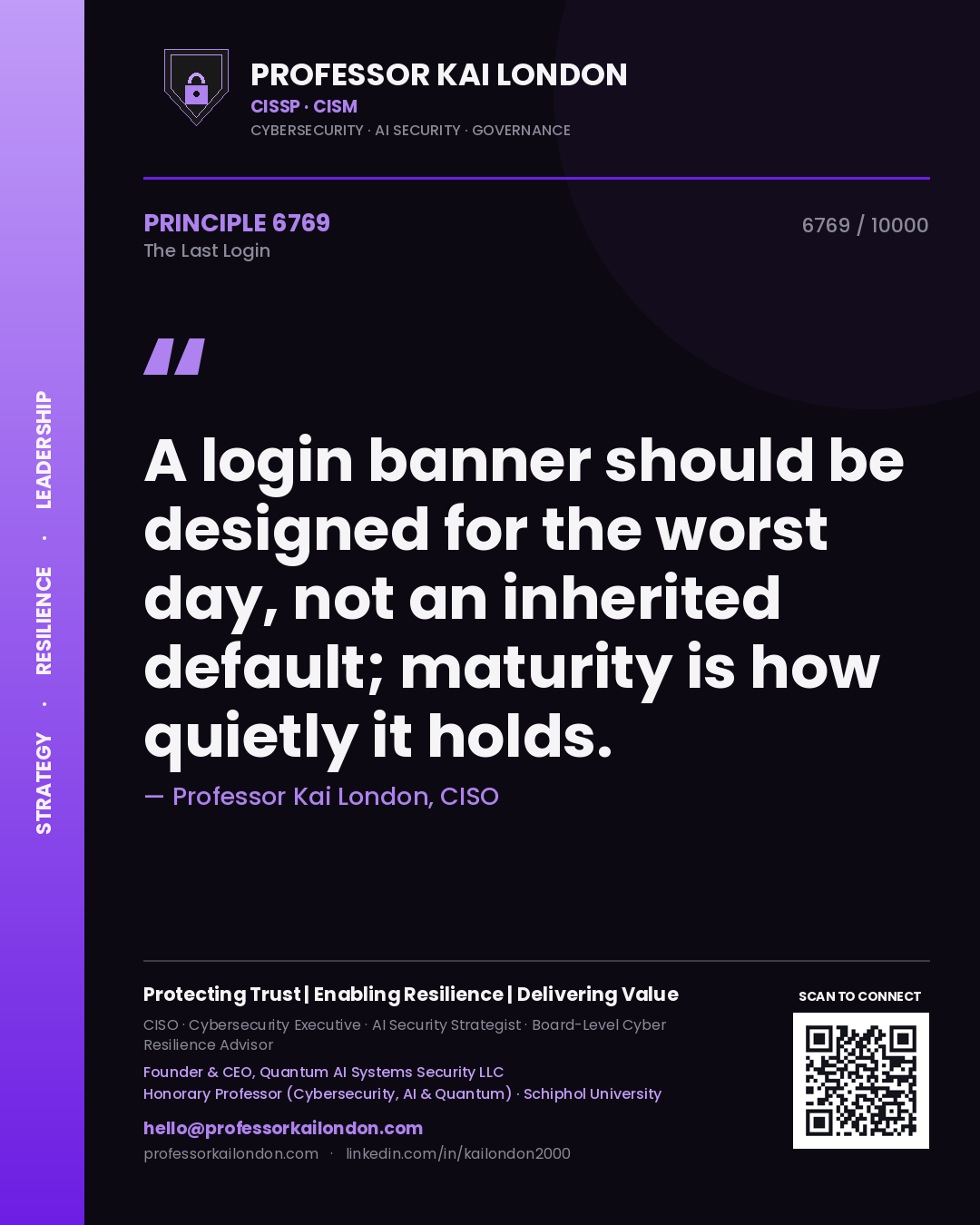 Professor Kai London principle 6769: A login banner should be designed for the worst day, not an inherited default; maturity is how quietly it holds.