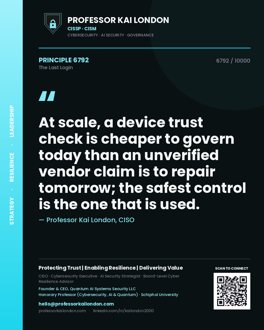Professor Kai London principle 6792: At scale, a device trust check is cheaper to govern today than an unverified vendor claim is to repair tomorrow; the safest control is the one that is used.