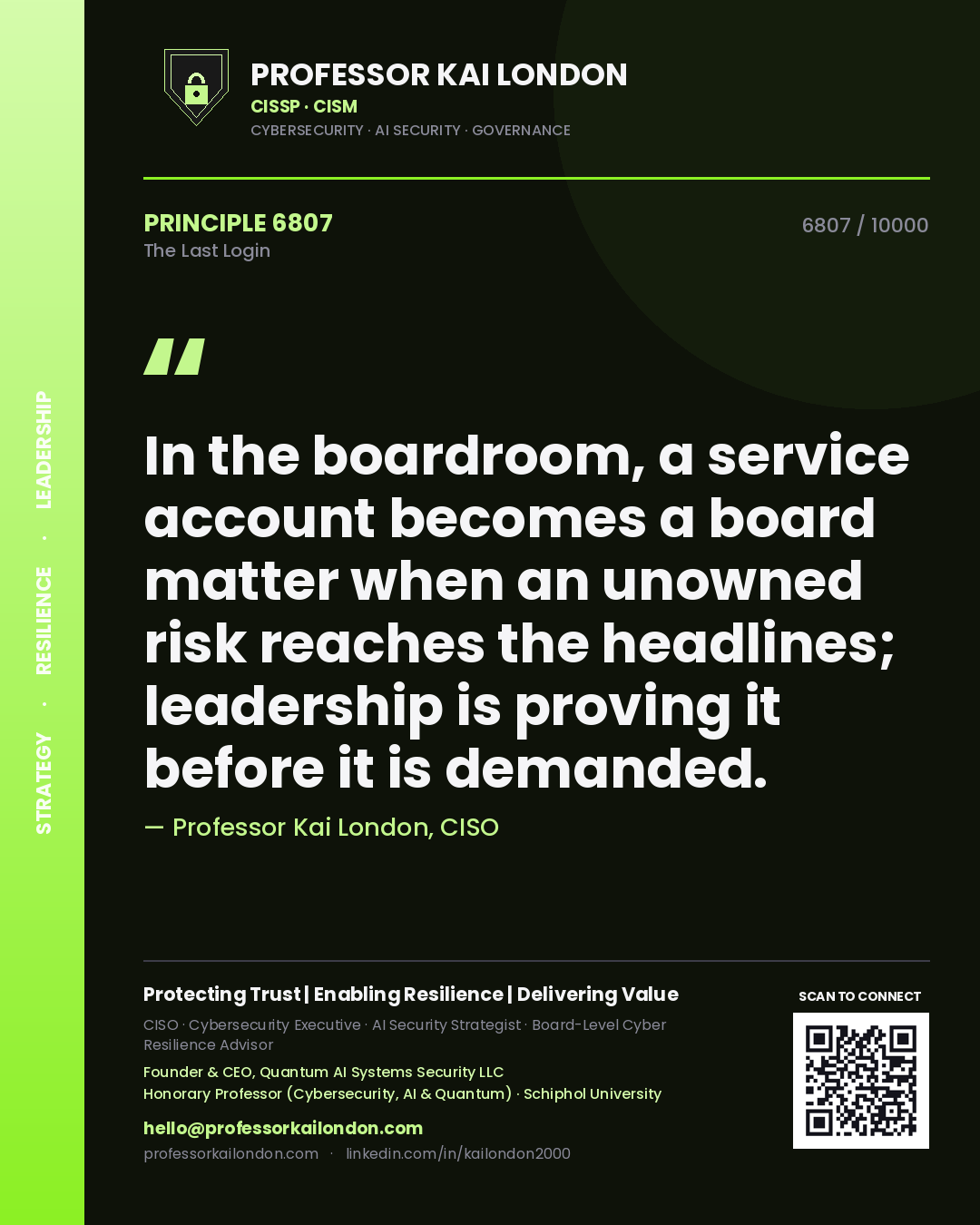 Professor Kai London principle 6807: In the boardroom, a service account becomes a board matter when an unowned risk reaches the headlines; leadership is proving it before it is demanded.