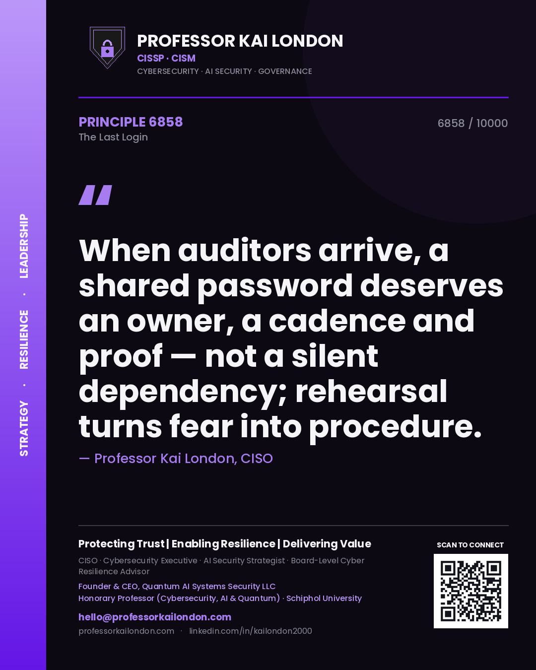 Professor Kai London principle 6858: When auditors arrive, a shared password deserves an owner, a cadence and proof — not a silent dependency; rehearsal turns fear into procedure.