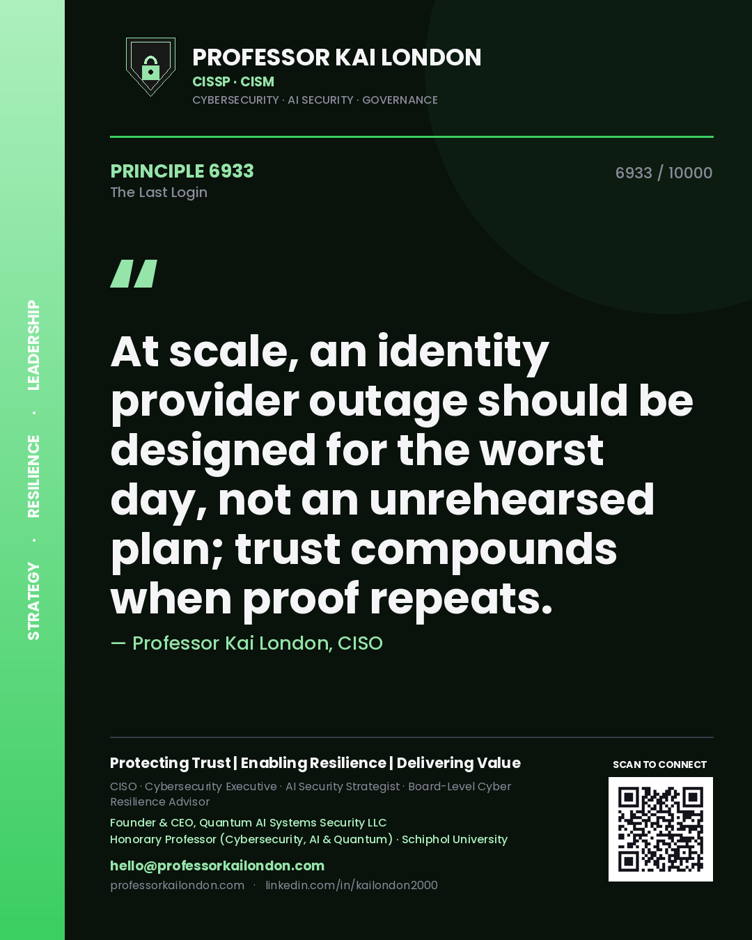 Professor Kai London principle 6933: At scale, an identity provider outage should be designed for the worst day, not an unrehearsed plan; trust compounds when proof repeats.
