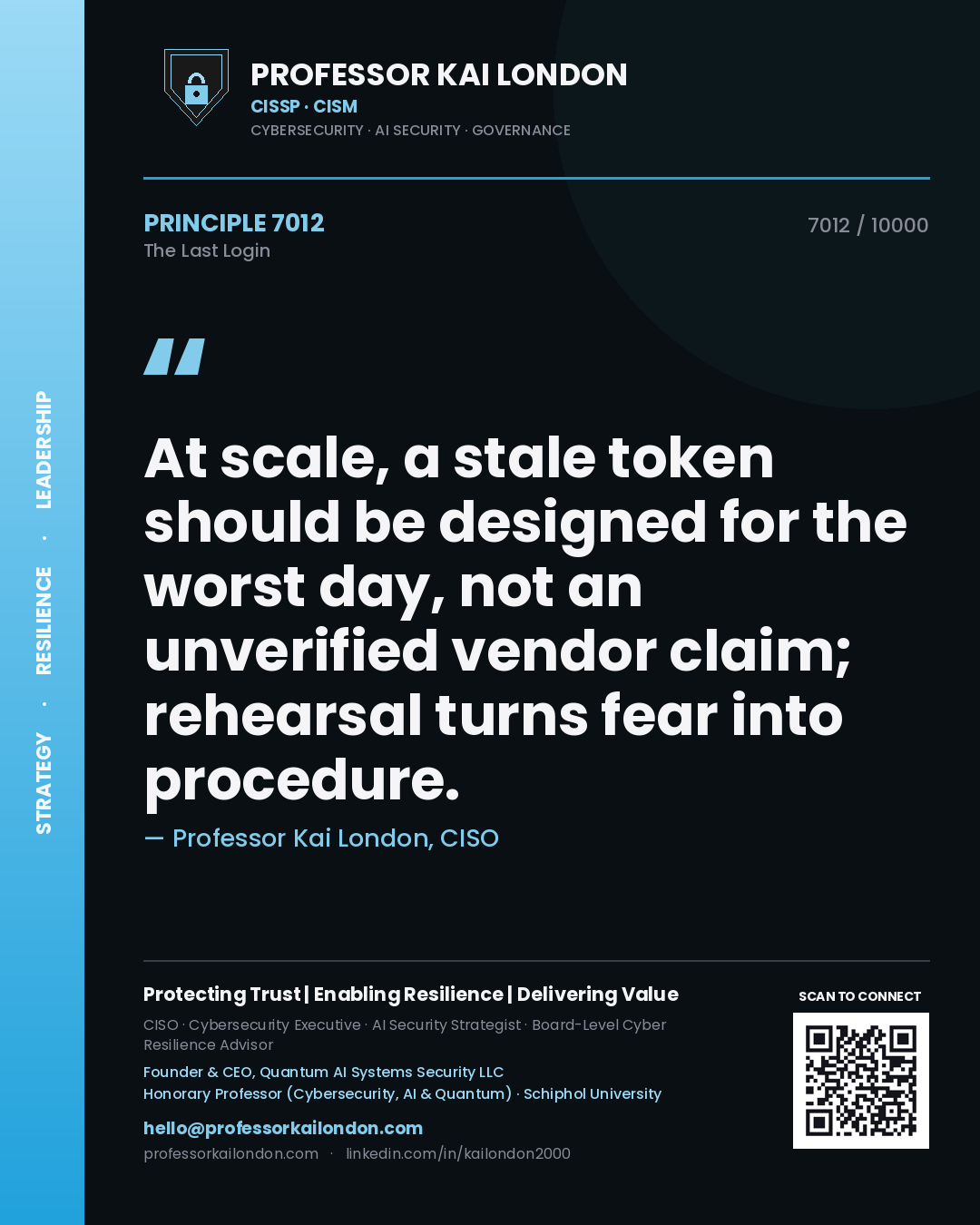 Professor Kai London principle 7012: At scale, a stale token should be designed for the worst day, not an unverified vendor claim; rehearsal turns fear into procedure.