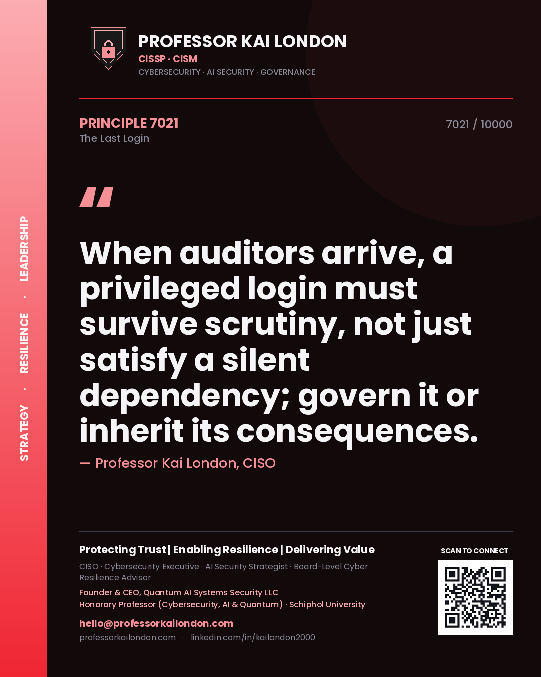 Professor Kai London principle 7021: When auditors arrive, a privileged login must survive scrutiny, not just satisfy a silent dependency; govern it or inherit its consequences.