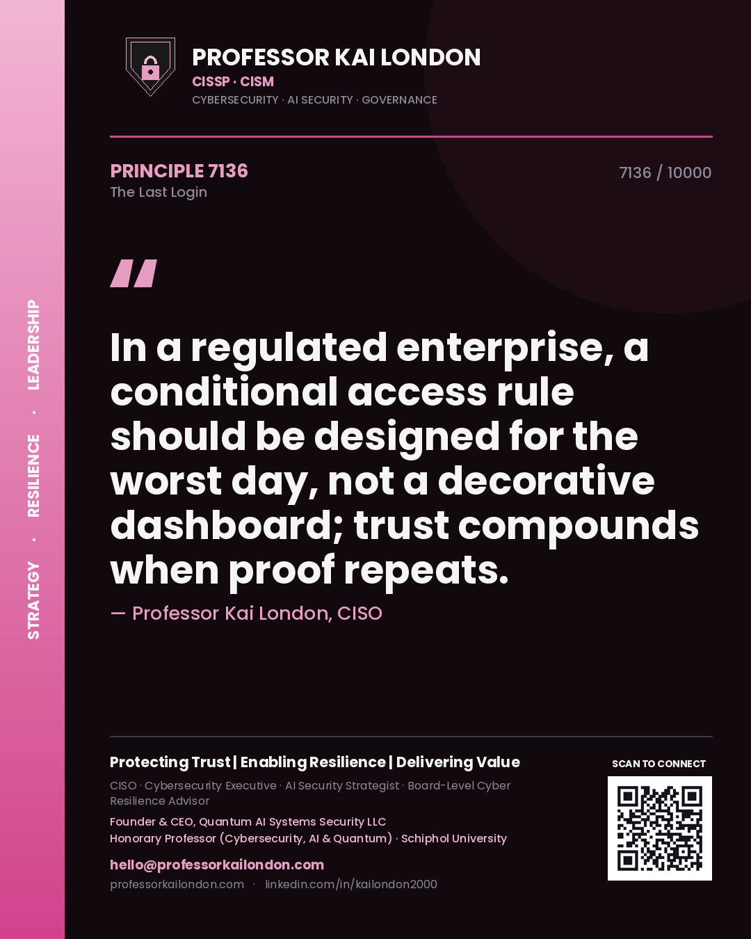 Professor Kai London principle 7136: In a regulated enterprise, a conditional access rule should be designed for the worst day, not a decorative dashboard; trust compounds when proof repeats.