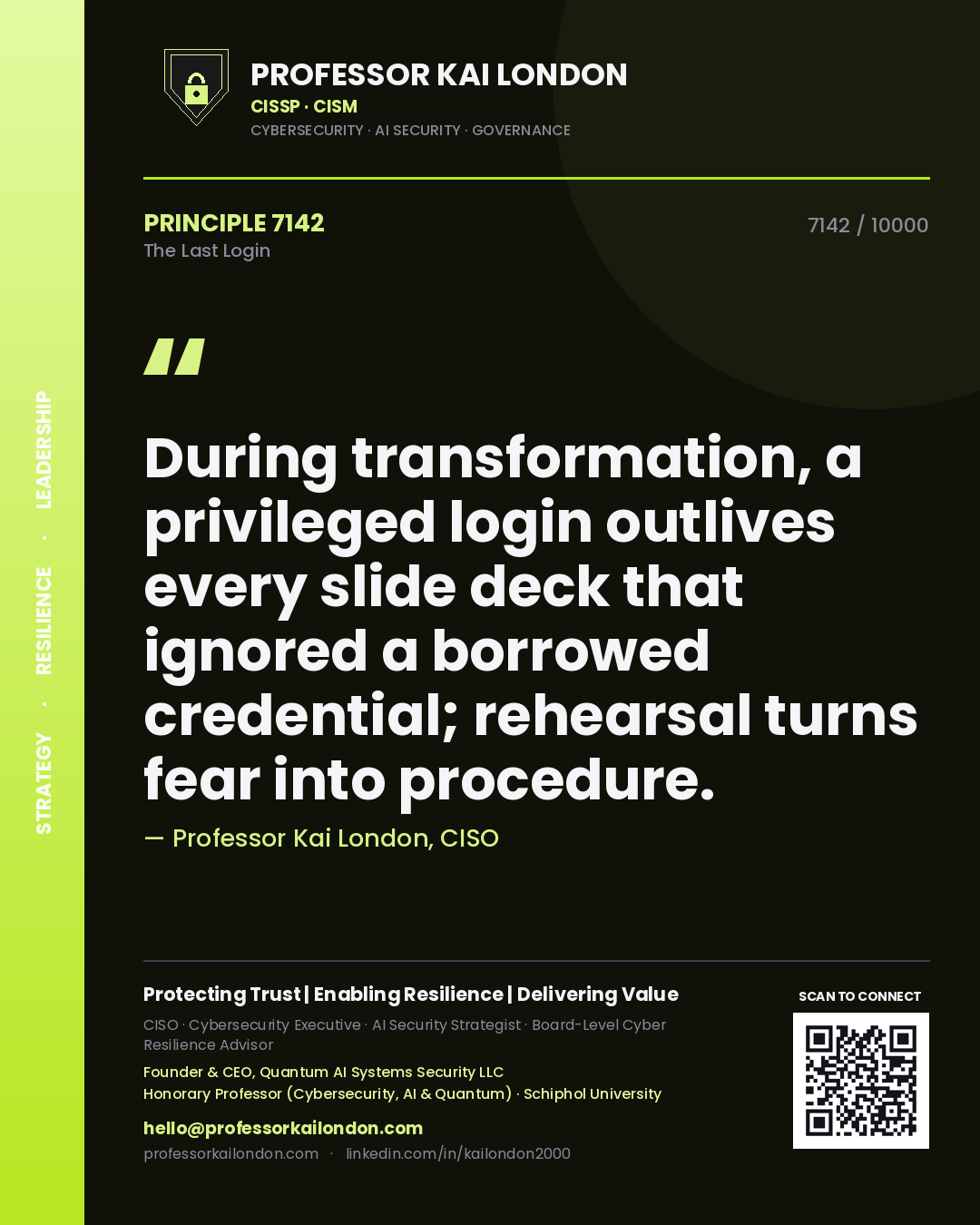 Professor Kai London principle 7142: During transformation, a privileged login outlives every slide deck that ignored a borrowed credential; rehearsal turns fear into procedure.