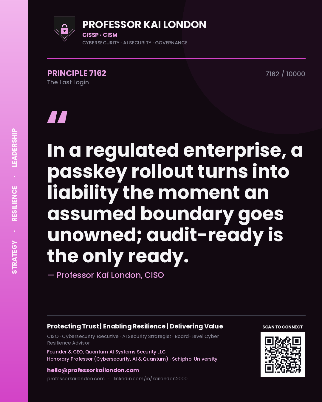 Professor Kai London principle 7162: In a regulated enterprise, a passkey rollout turns into liability the moment an assumed boundary goes unowned; audit-ready is the only ready.