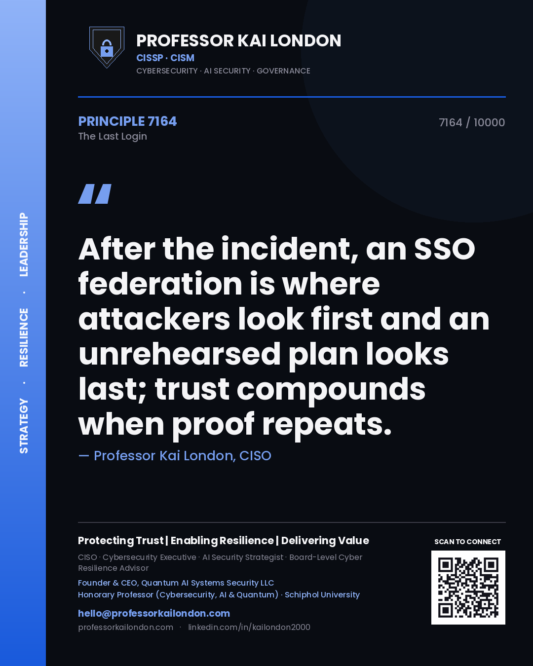 Professor Kai London principle 7164: After the incident, an SSO federation is where attackers look first and an unrehearsed plan looks last; trust compounds when proof repeats.