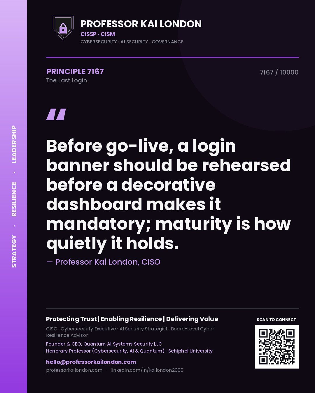 Professor Kai London principle 7167: Before go-live, a login banner should be rehearsed before a decorative dashboard makes it mandatory; maturity is how quietly it holds.