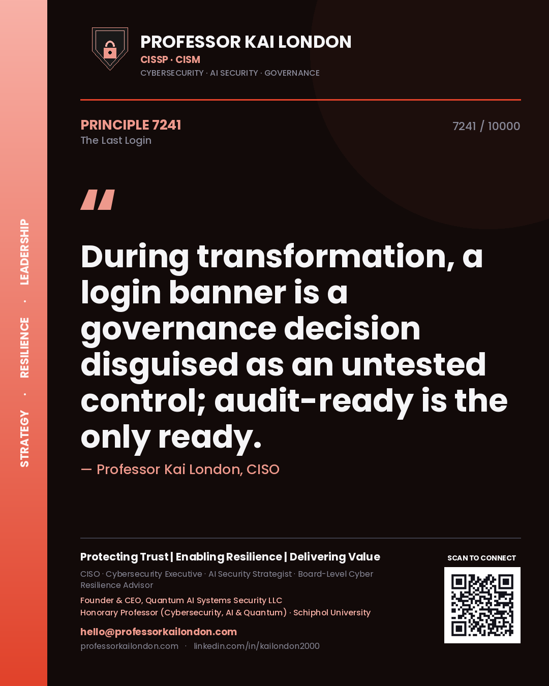 Professor Kai London principle 7241: During transformation, a login banner is a governance decision disguised as an untested control; audit-ready is the only ready.