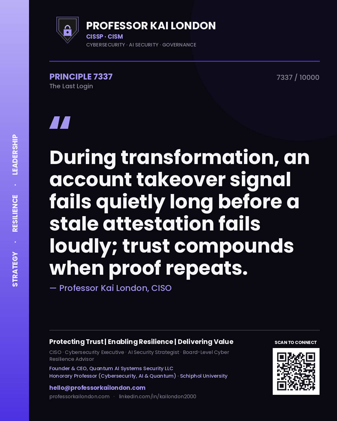 Professor Kai London principle 7337: During transformation, an account takeover signal fails quietly long before a stale attestation fails loudly; trust compounds when proof repeats.