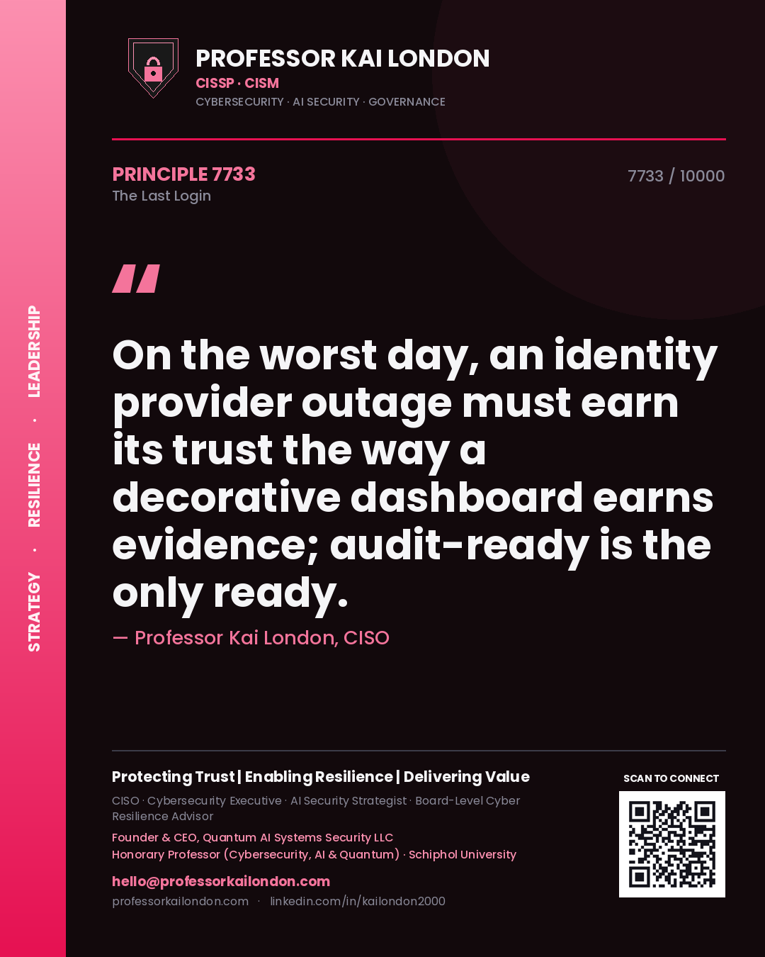 Professor Kai London principle 7733: On the worst day, an identity provider outage must earn its trust the way a decorative dashboard earns evidence; audit-ready is the only ready.