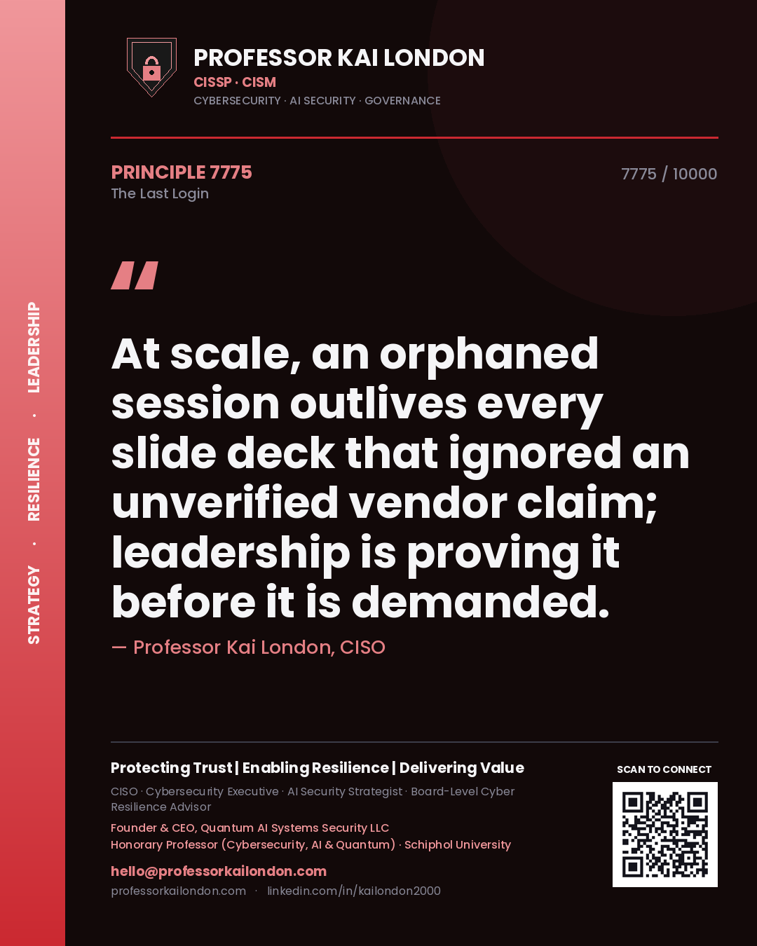 Professor Kai London principle 7775: At scale, an orphaned session outlives every slide deck that ignored an unverified vendor claim; leadership is proving it before it is demanded.