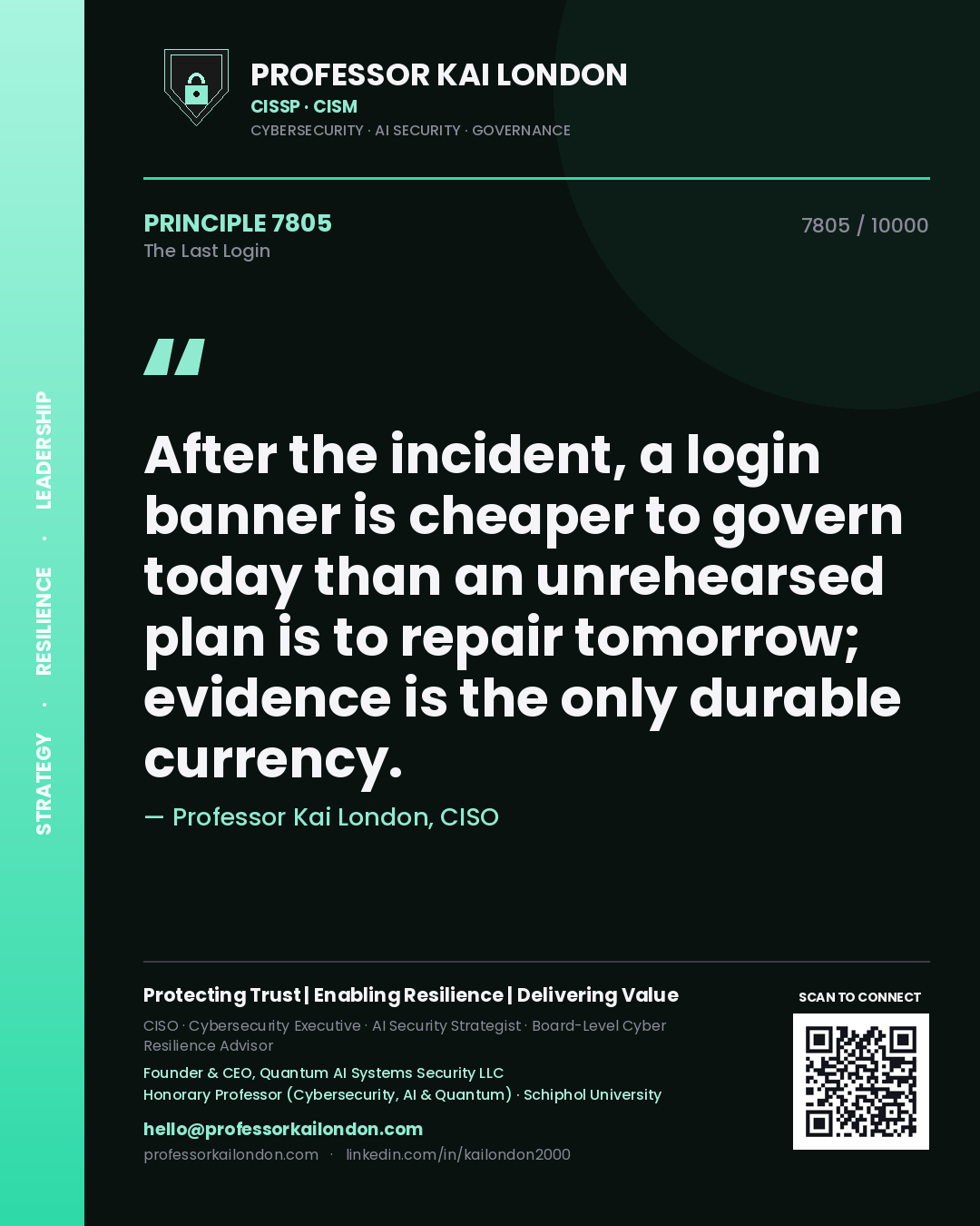 Professor Kai London principle 7805: After the incident, a login banner is cheaper to govern today than an unrehearsed plan is to repair tomorrow; evidence is the only durable currency.