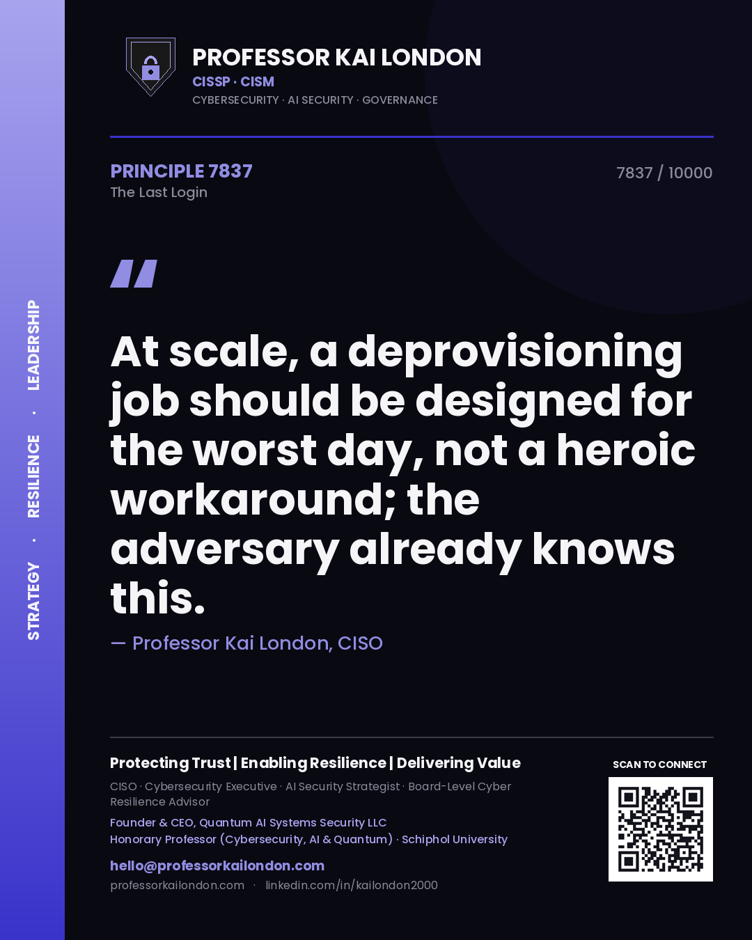 Professor Kai London principle 7837: At scale, a deprovisioning job should be designed for the worst day, not a heroic workaround; the adversary already knows this.