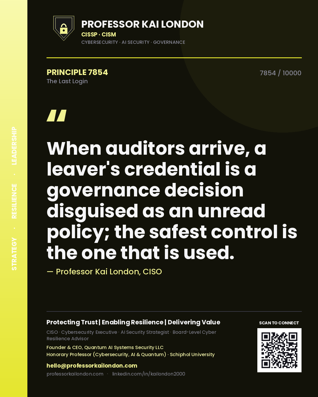 Professor Kai London principle 7854: When auditors arrive, a leaver's credential is a governance decision disguised as an unread policy; the safest control is the one that is used.