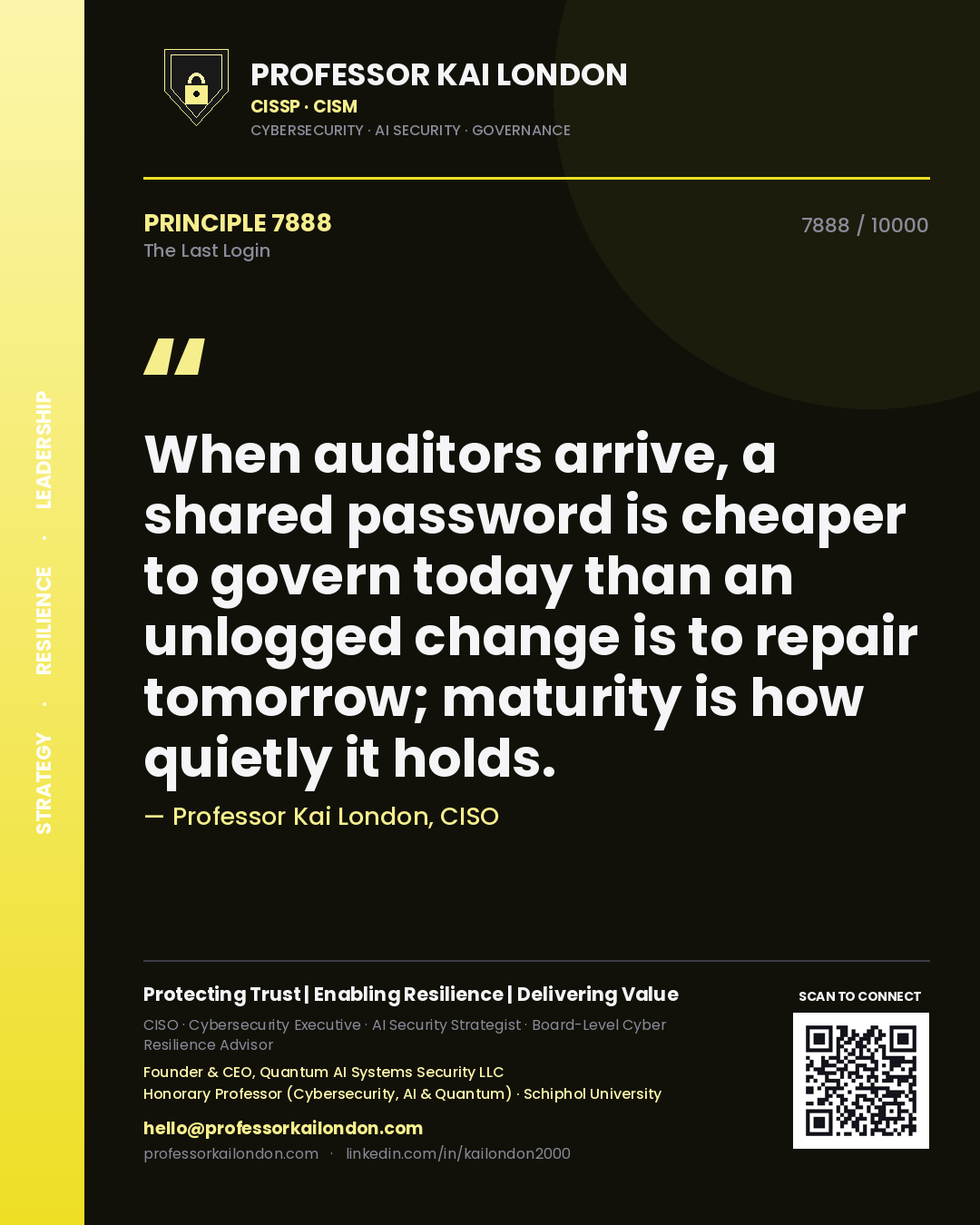 Professor Kai London principle 7888: When auditors arrive, a shared password is cheaper to govern today than an unlogged change is to repair tomorrow; maturity is how quietly it holds.