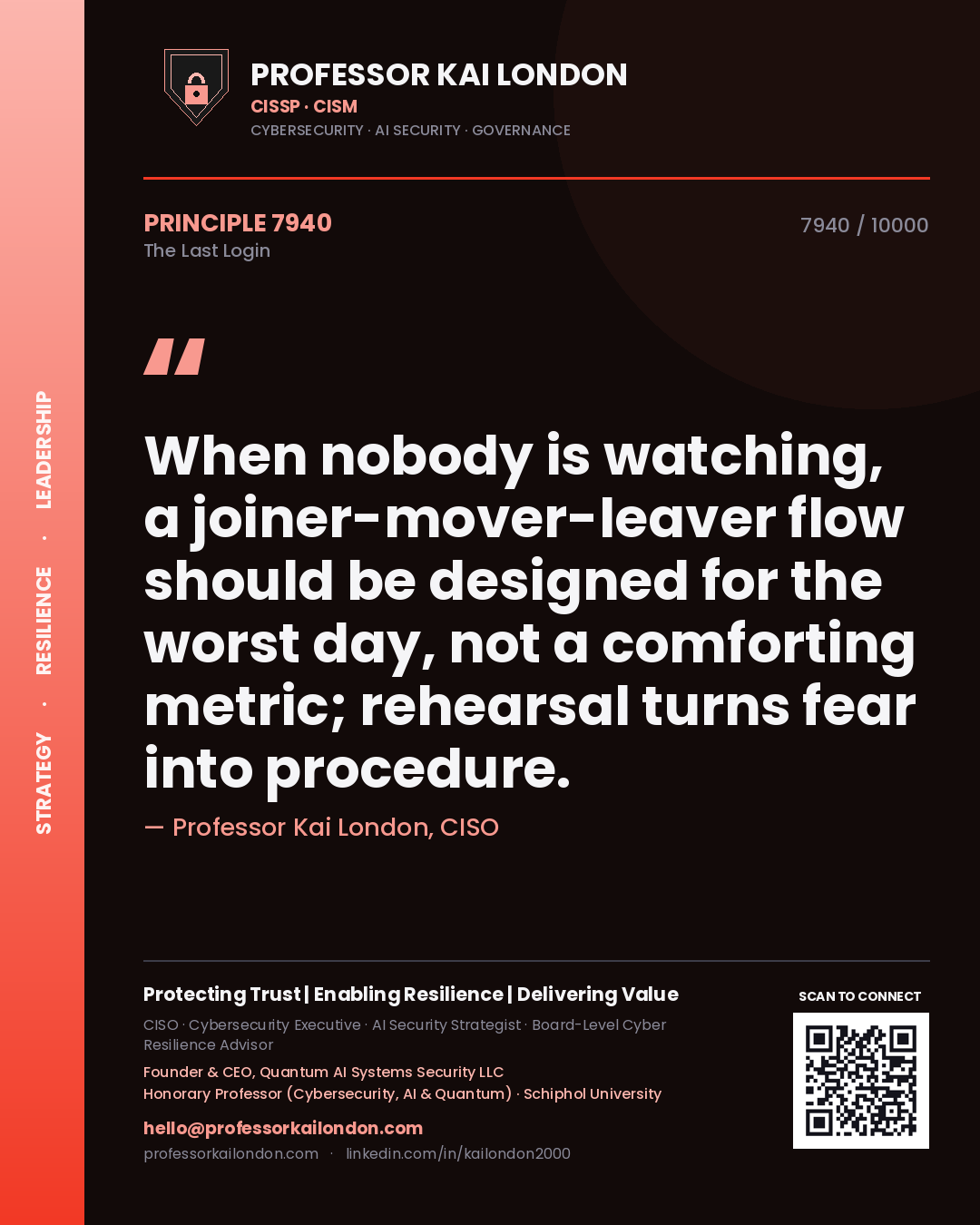 Professor Kai London principle 7940: When nobody is watching, a joiner-mover-leaver flow should be designed for the worst day, not a comforting metric; rehearsal turns fear into procedure.