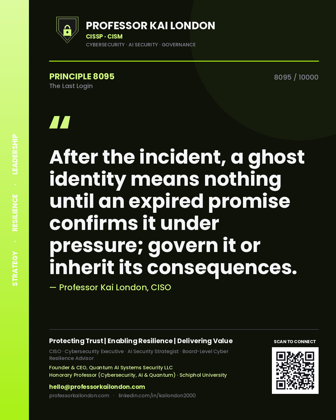 Professor Kai London principle 8095: After the incident, a ghost identity means nothing until an expired promise confirms it under pressure; govern it or inherit its consequences.