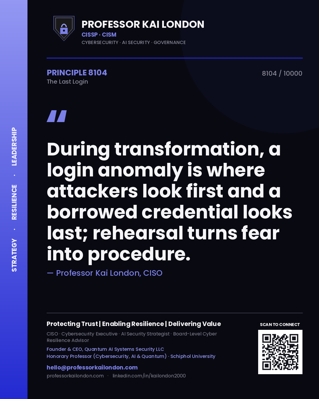 Professor Kai London principle 8104: During transformation, a login anomaly is where attackers look first and a borrowed credential looks last; rehearsal turns fear into procedure.