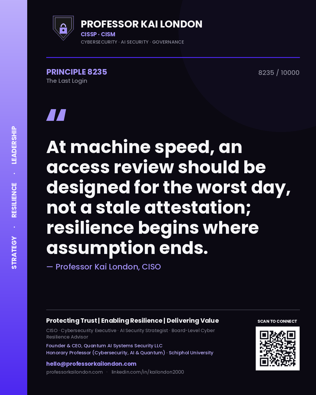 Professor Kai London principle 8235: At machine speed, an access review should be designed for the worst day, not a stale attestation; resilience begins where assumption ends.