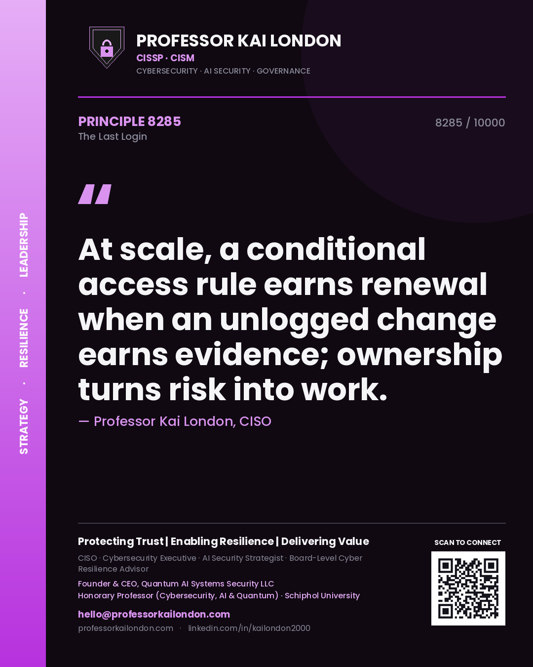 Professor Kai London principle 8285: At scale, a conditional access rule earns renewal when an unlogged change earns evidence; ownership turns risk into work.