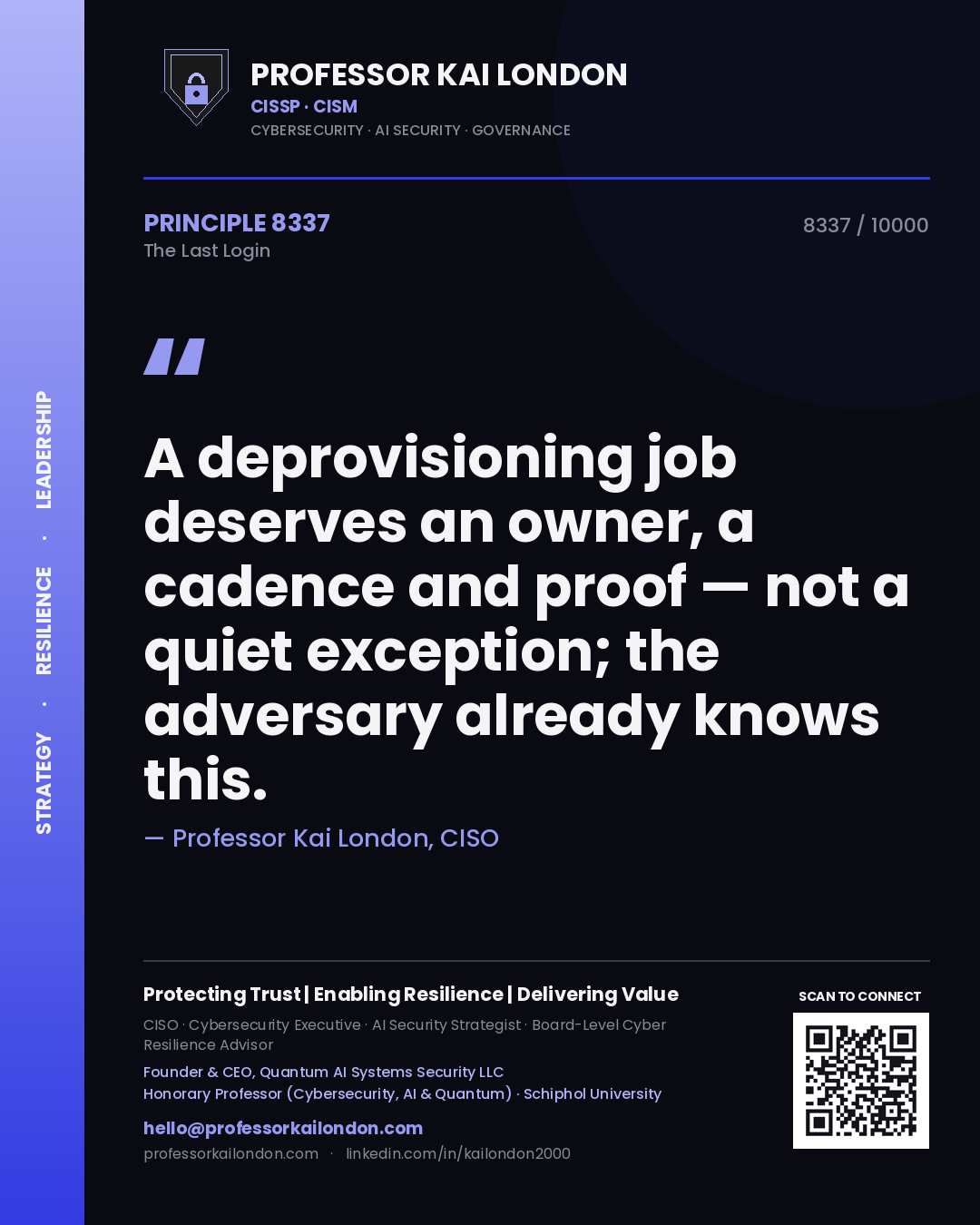 Professor Kai London principle 8337: A deprovisioning job deserves an owner, a cadence and proof — not a quiet exception; the adversary already knows this.