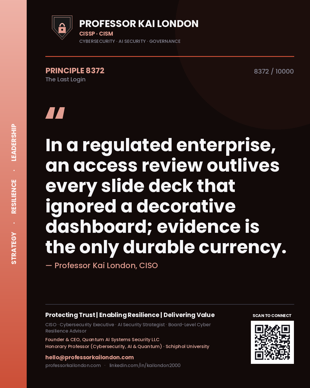 Professor Kai London principle 8372: In a regulated enterprise, an access review outlives every slide deck that ignored a decorative dashboard; evidence is the only durable currency.