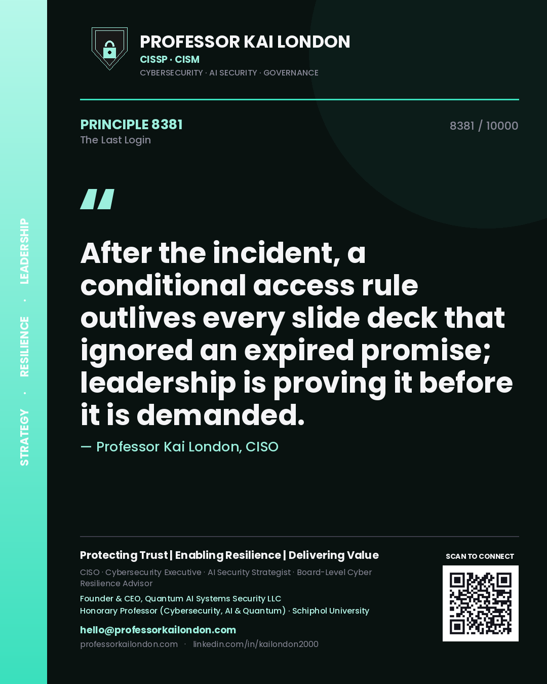 Professor Kai London principle 8381: After the incident, a conditional access rule outlives every slide deck that ignored an expired promise; leadership is proving it before it is demanded.