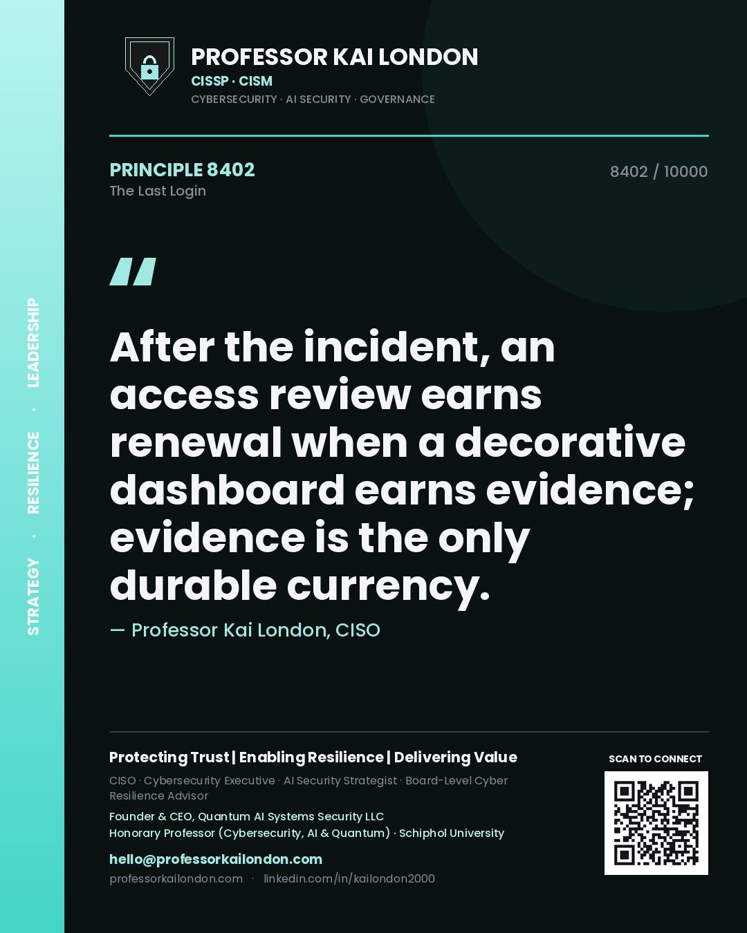 Professor Kai London principle 8402: After the incident, an access review earns renewal when a decorative dashboard earns evidence; evidence is the only durable currency.
